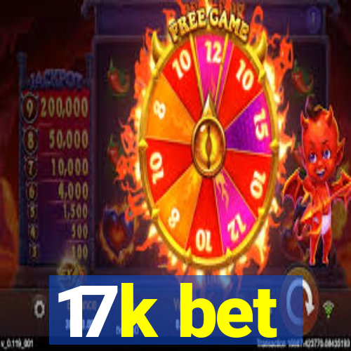 17k bet